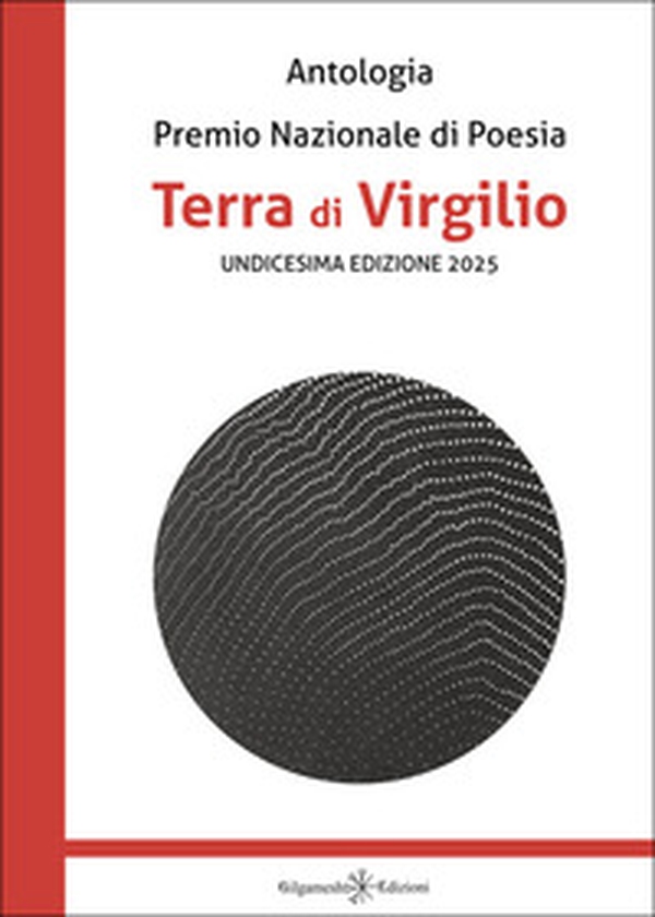 Antologia. Premio nazionale di poesia Terra di Virgilio. 11ª edizione - Librerie.coop Antologia. Premio nazionale di poesia Terra di Virgilio. 11ª edizione - Librerie.coop
