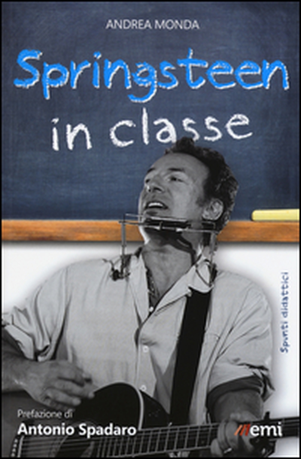 Springsteen in classe. Spunti didattici a partire dalle canzoni del Boss - Librerie.coop Springsteen in classe. Spunti didattici a partire dalle canzoni del Boss - Librerie.coop