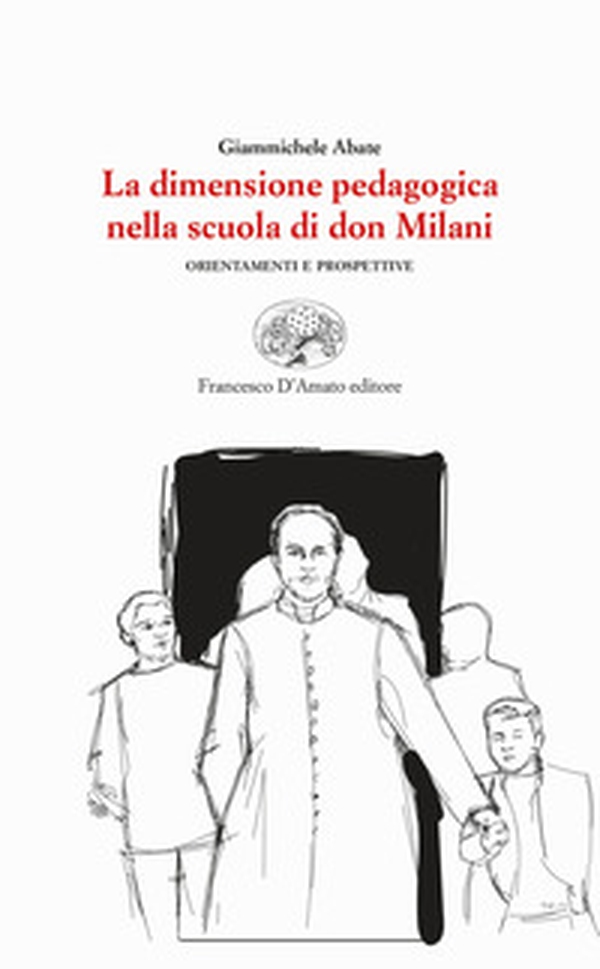 La dimensione pedagogica nella scuola di don Milani. Orientamenti e prospettive - Librerie.coop La dimensione pedagogica nella scuola di don Milani. Orientamenti e prospettive - Librerie.coop