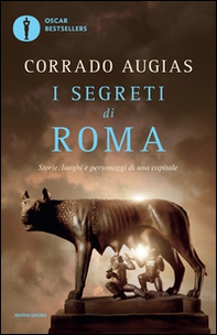I segreti di Roma. Storie, luoghi e personaggi di una capitale - Librerie.coop