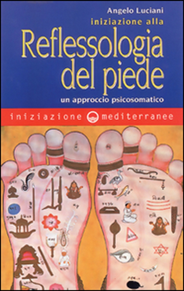 Iniziazione alla riflessologia del piede. Un approccio psicosomatico - Librerie.coop Iniziazione alla riflessologia del piede. Un approccio psicosomatico - Librerie.coop
