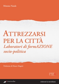 Attrezzarsi per la città. Laboratori di formazione socio-politica - Librerie.coop Attrezzarsi per la città. Laboratori di formazione socio-politica - Librerie.coop