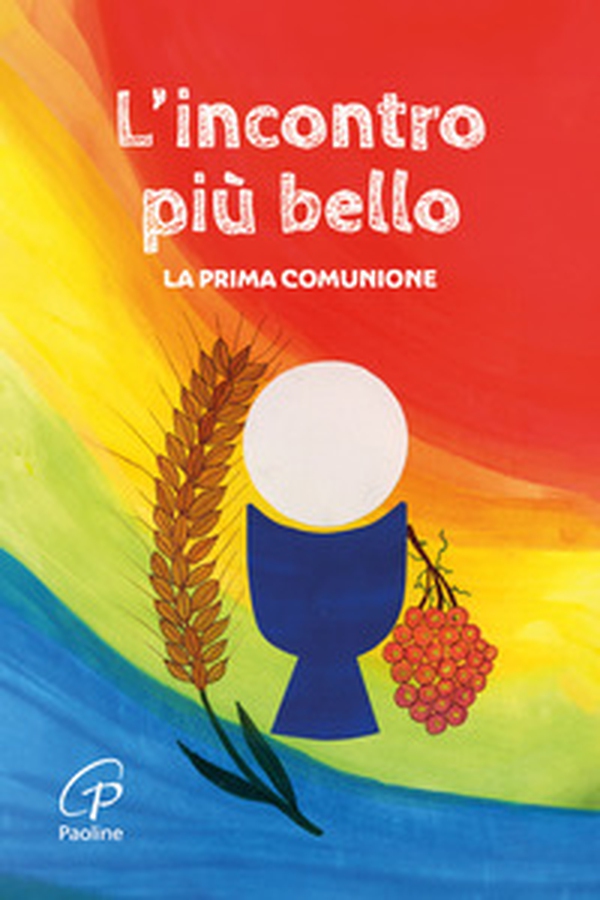 L'incontro più bello. La prima Comunione - Librerie.coop L'incontro più bello. La prima Comunione - Librerie.coop