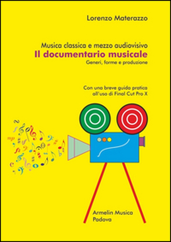 Musica classica e mezzo audiovisivo. Il documentario musicale. Generi, forme e produzione. Con una breve guida pratica all'uso di Final Cut Pro X - Librerie.coop Musica classica e mezzo audiovisivo. Il documentario musicale. Generi, forme e produzione. Con una breve guida pratica all'uso di Final Cut Pro X - Librerie.coop