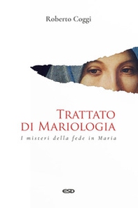 Trattato di mariologia. I misteri della fede in Maria - Librerie.coop