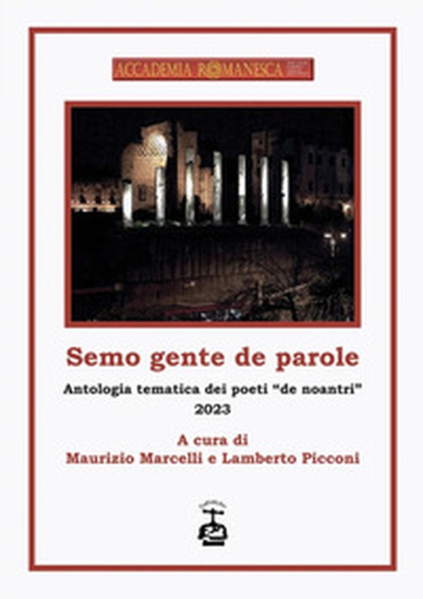 Semo gente de parole. Antologia tematica dei poeti «de noantri» 2023 - Librerie.coop Semo gente de parole. Antologia tematica dei poeti «de noantri» 2023 - Librerie.coop