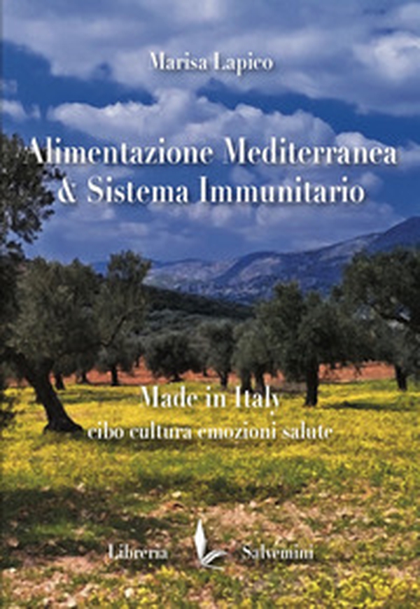 Alimentazione mediterranea & sistema immunitario. Made in Italy. Cibo cultura emozioni salute - Librerie.coop
