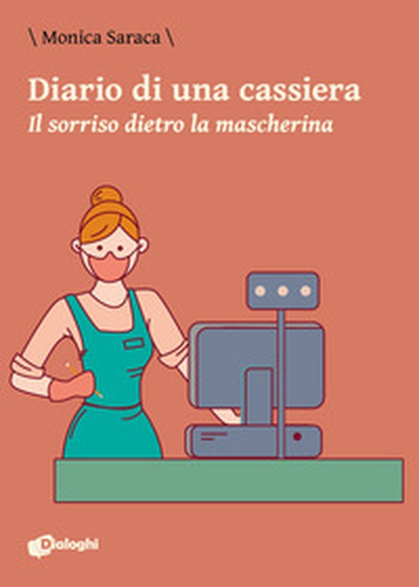 Diario di una cassiera. Il sorriso dietro la mascherina - Librerie.coop Diario di una cassiera. Il sorriso dietro la mascherina - Librerie.coop