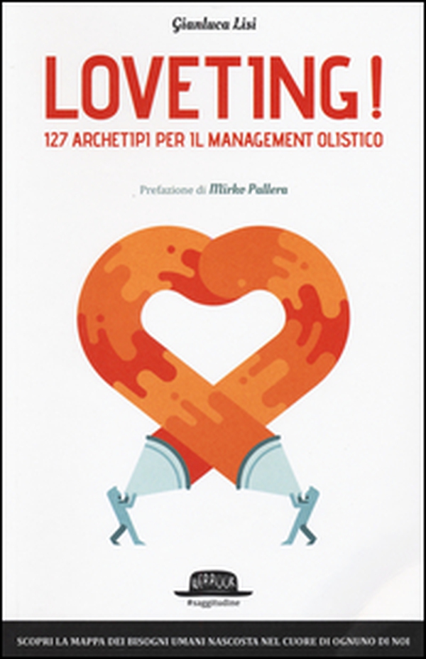 Loveting! 127 archetipi per il management olistico - Librerie.coop Loveting! 127 archetipi per il management olistico - Librerie.coop