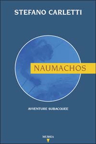 Naumachos. Avventure subacquee - Librerie.coop Naumachos. Avventure subacquee - Librerie.coop