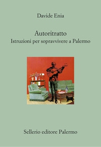 Autoritratto. Istruzioni per sopravvivere a Palermo - Librerie.coop