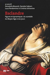 Esclandre. Figures et dynamiques du scandale du Moyen Âge à nos jours - Librerie.coop