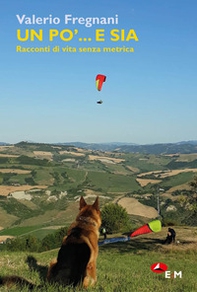 Un po'... e sia. Racconti di vita senza metrica - Librerie.coop