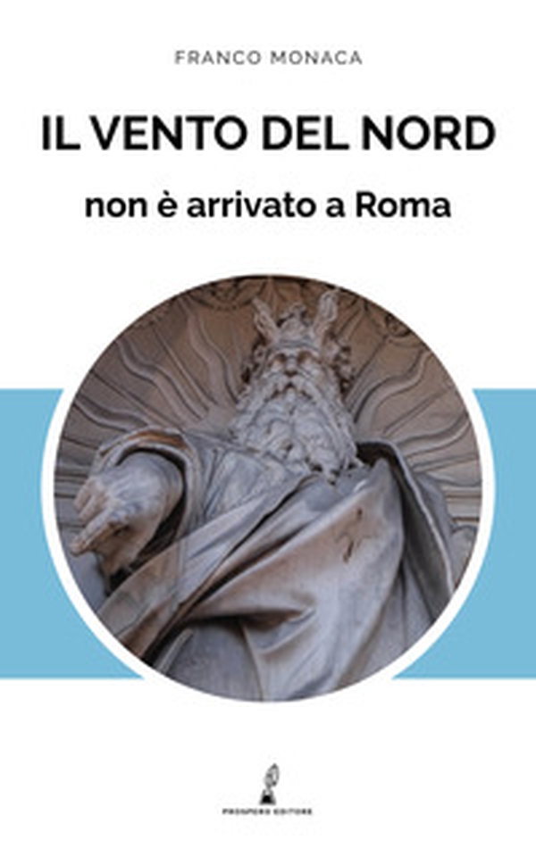 Il vento del nord non è arrivato a Roma - Librerie.coop Il vento del nord non è arrivato a Roma - Librerie.coop