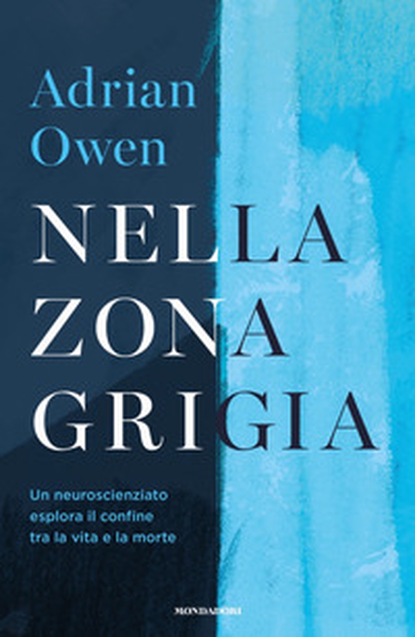 Nella zona grigia. Un neuroscienziato esplora il confine tra la vita e la morte - Librerie.coop Nella zona grigia. Un neuroscienziato esplora il confine tra la vita e la morte - Librerie.coop