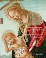 Per il giovane Filippino Lippi, a lato di Botticelli: la Madonna del pozzo Plymouth. Ediz. italiana e inglese - Librerie.coop