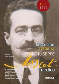Laico cioè cristiano. San Giuseppe Moscati medico - Librerie.coop