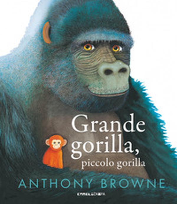 Grande gorilla, piccolo gorilla - Librerie.coop Grande gorilla, piccolo gorilla - Librerie.coop