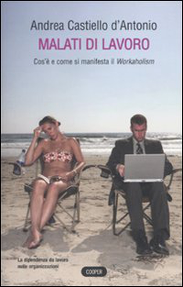 Malati di lavoro. Cos'è e come si manifetsta il workaholism - Librerie.coop Malati di lavoro. Cos'è e come si manifetsta il workaholism - Librerie.coop