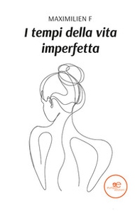 I tempi della vita imperfetta - Librerie.coop