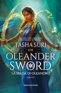 La spada d'Oleandro. The Oleander sword. The burning kingdoms - Vol. 2 - Librerie.coop La spada d'Oleandro. The Oleander sword. The burning kingdoms - Vol. 2 - Librerie.coop