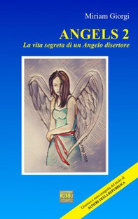Angels 2. La vita segreta di un angelo disertore - Librerie.coop