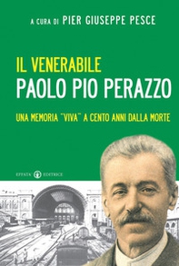 Il venerabile Paolo Pio Perazzo. Una memoria «viva» a cento anni dalla morte - Librerie.coop Il venerabile Paolo Pio Perazzo. Una memoria «viva» a cento anni dalla morte - Librerie.coop
