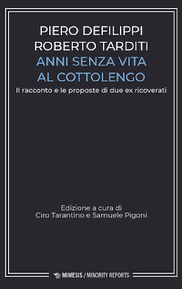 Anni senza vita al Cottolengo. Il racconto e le proposte di due ex ricoverati - Librerie.coop