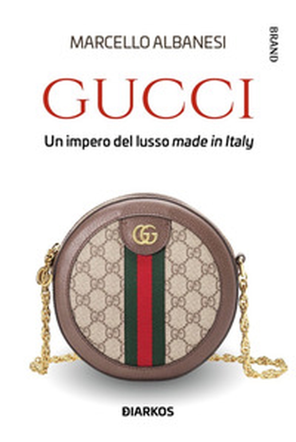 Gucci. Un impero del lusso made in Italy - Librerie.coop Gucci. Un impero del lusso made in Italy - Librerie.coop