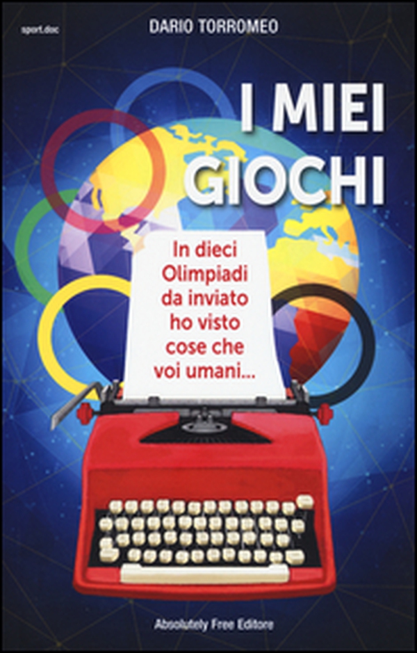 I miei giochi. In dieci Olimpiadi da inviato ho visto cose che voi umani... - Librerie.coop I miei giochi. In dieci Olimpiadi da inviato ho visto cose che voi umani... - Librerie.coop