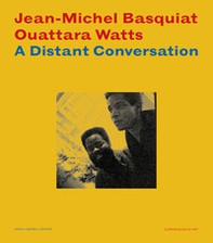 Jean-Michel Basquiat Ouattara Watts. A distant conversation. Catalogo della mostra (Manchester, USA, 25 ottobre 2024-23 febbraio 2025) - Librerie.coop