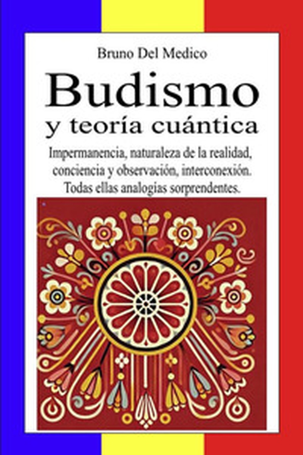 Budismo y teoría cuántica. Impermanencia, naturaleza de la realidad, conciencia y observación, interconexión. Todas ellas analogías sorprendentes - Librerie.coop