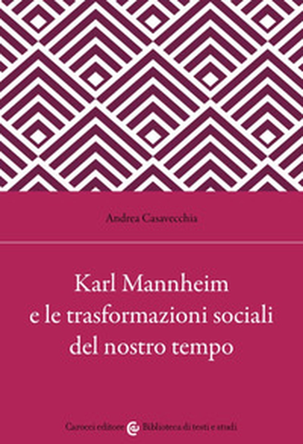 Karl Mannheim e le trasformazioni sociali del nostro tempo - Librerie.coop Karl Mannheim e le trasformazioni sociali del nostro tempo - Librerie.coop