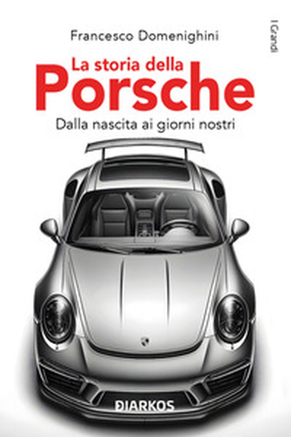 La storia della Porsche. Dalla nascita ai giorni nostri - Librerie.coop La storia della Porsche. Dalla nascita ai giorni nostri - Librerie.coop