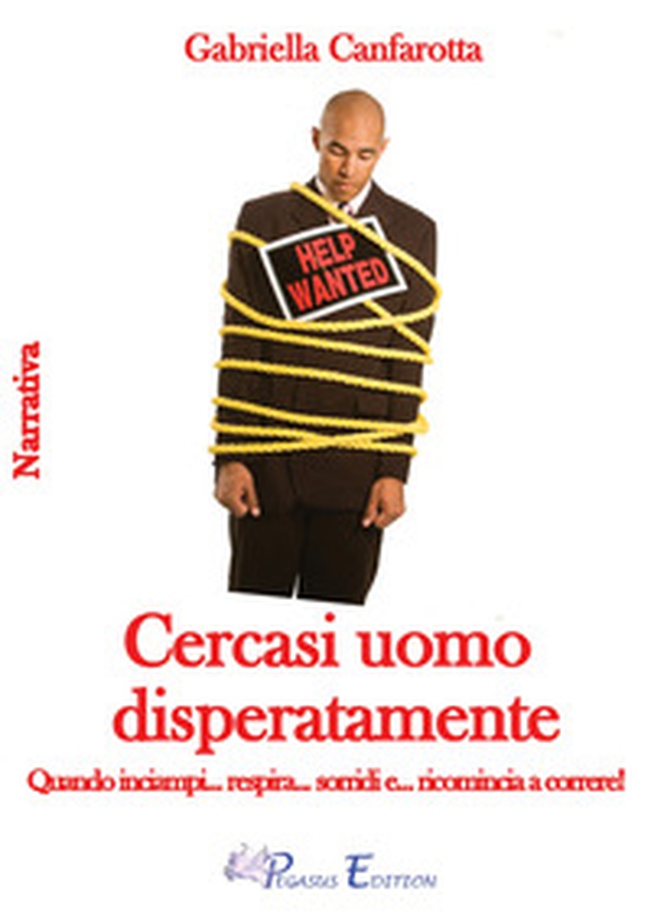 Cercasi uomo disperatamente - Librerie.coop Cercasi uomo disperatamente - Librerie.coop