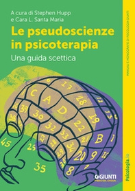 Le pseudoscienze in psicoterapia. Una guida scettica - Librerie.coop