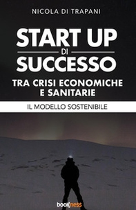 Start up di successo tra crisi economiche e sanitarie. Il modello sostenibile - Librerie.coop