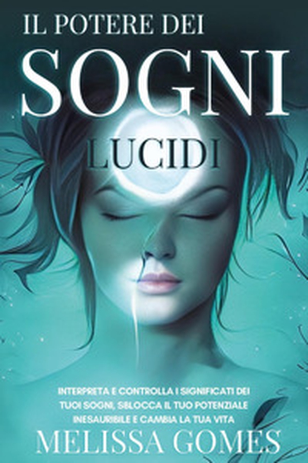 Il potere dei sogni lucidi - Librerie.coop Il potere dei sogni lucidi - Librerie.coop