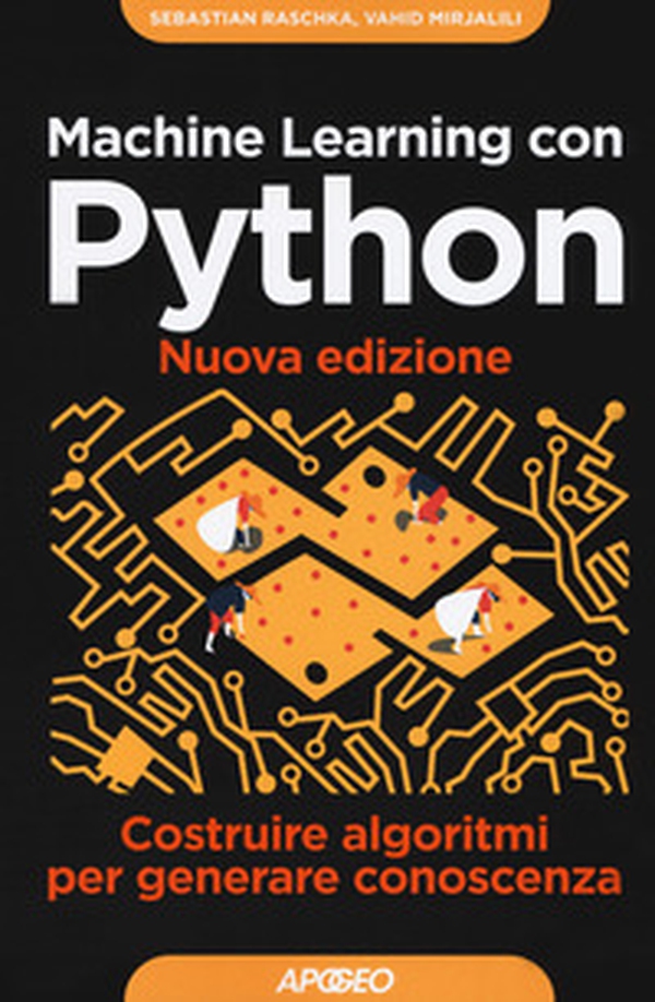 Machine learning con Python. Costruire algoritmi per generare conoscenza - Librerie.coop Machine learning con Python. Costruire algoritmi per generare conoscenza - Librerie.coop
