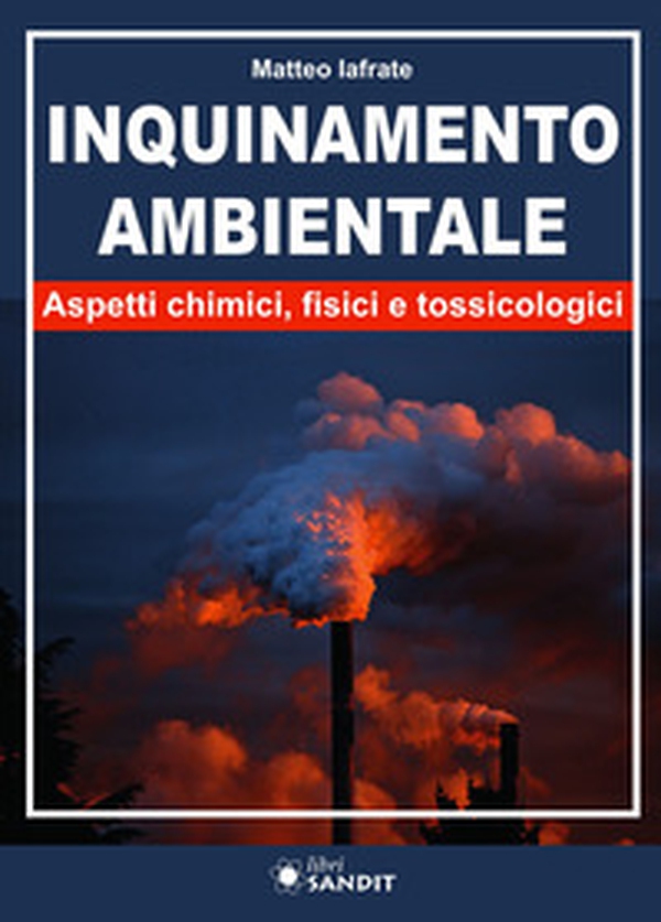 Inquinamento ambientale. Aspetti chimici, fisici e tossicologici - Librerie.coop Inquinamento ambientale. Aspetti chimici, fisici e tossicologici - Librerie.coop
