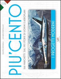 Siai Marchetti: dal 1915 storie di uomini e aeroplani. I progetti moderni - Librerie.coop