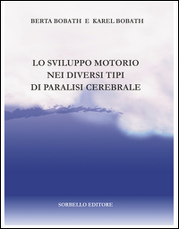 Lo sviluppo motorio nei diversi tipi di paralisi cerebrale - Librerie.coop Lo sviluppo motorio nei diversi tipi di paralisi cerebrale - Librerie.coop