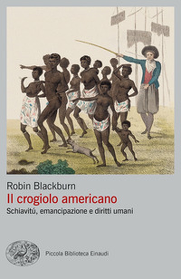 Il crogiolo americano. Schiavitù, emancipazione e diritti umani - Librerie.coop Il crogiolo americano. Schiavitù, emancipazione e diritti umani - Librerie.coop