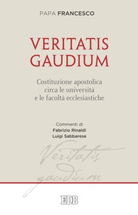 Veritatis gaudium. Costituzione apostolica circa le università e le facoltà ecclesiastiche - Librerie.coop