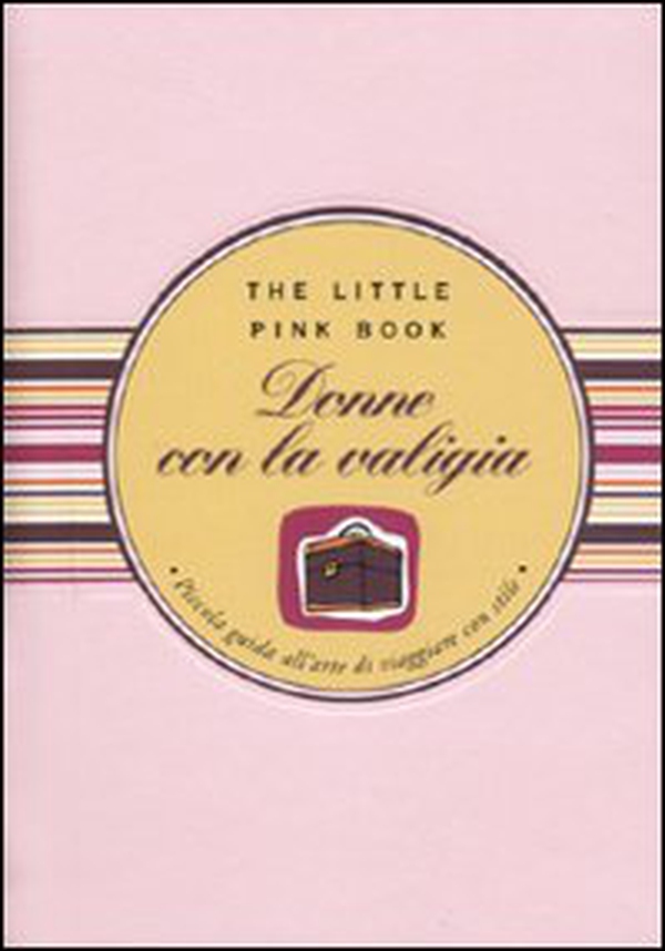 Donne con la valigia. Piccola guida all'arte di viaggiare con stile - Librerie.coop Donne con la valigia. Piccola guida all'arte di viaggiare con stile - Librerie.coop