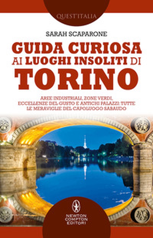 Guida curiosa ai luoghi insoliti di Torino. Aree industriali, zone verdi, eccellenze del gusto e antichi palazzi: tutte le meraviglie del capoluogo sabaudo - Librerie.coop Guida curiosa ai luoghi insoliti di Torino. Aree industriali, zone verdi, eccellenze del gusto e antichi palazzi: tutte le meraviglie del capoluogo sabaudo - Librerie.coop