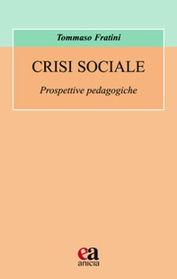 Crisi sociale. Prospettive pedagogiche - Librerie.coop