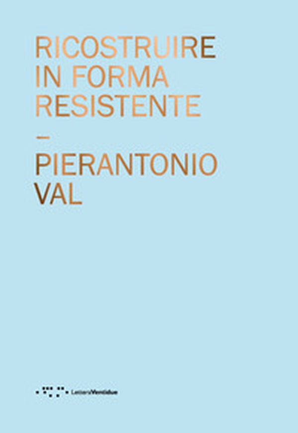 Ricostruire in forma resistente - Librerie.coop Ricostruire in forma resistente - Librerie.coop