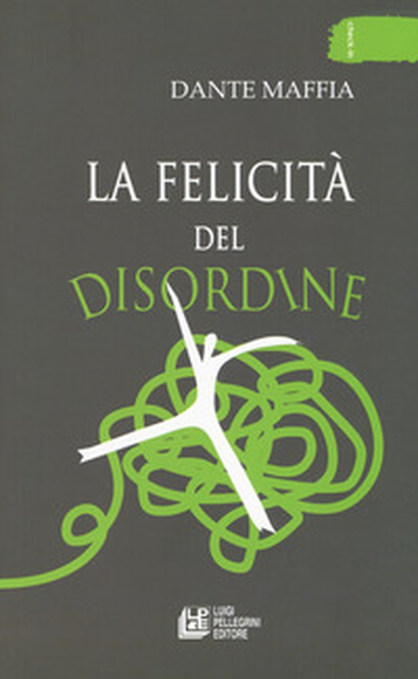La felicità del disordine - Librerie.coop La felicità del disordine - Librerie.coop