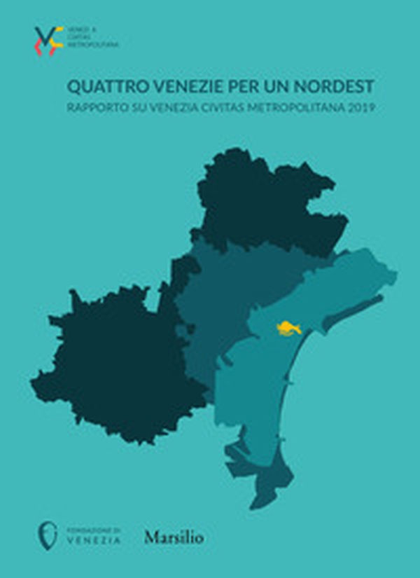 Quattro Venezie per un Nordest. Rapporto su Venezia Civitas Metropolitana 2019 - Librerie.coop Quattro Venezie per un Nordest. Rapporto su Venezia Civitas Metropolitana 2019 - Librerie.coop